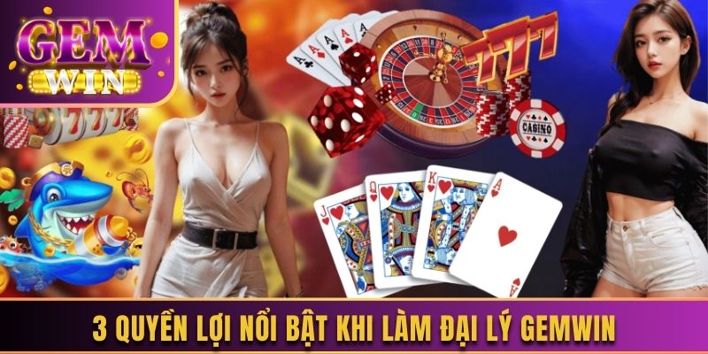 3 quyền lợi nổi bật khi làm đại lý Gemwin