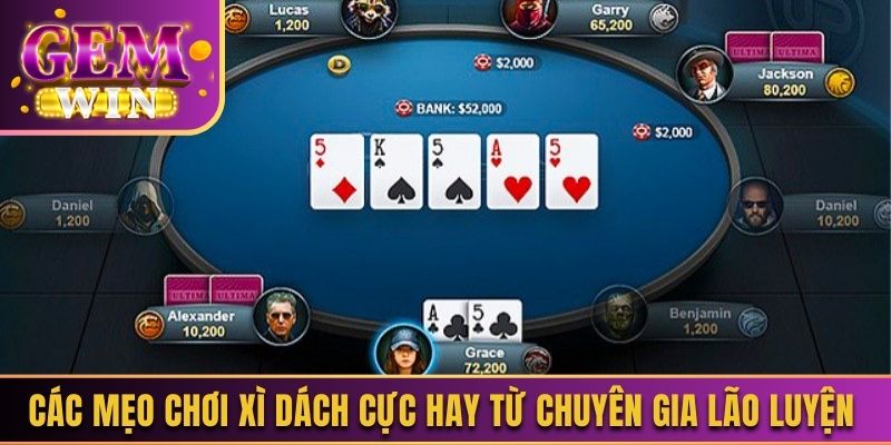 Các mẹo chơi Xì Dách cực hay từ chuyên gia lão luyện