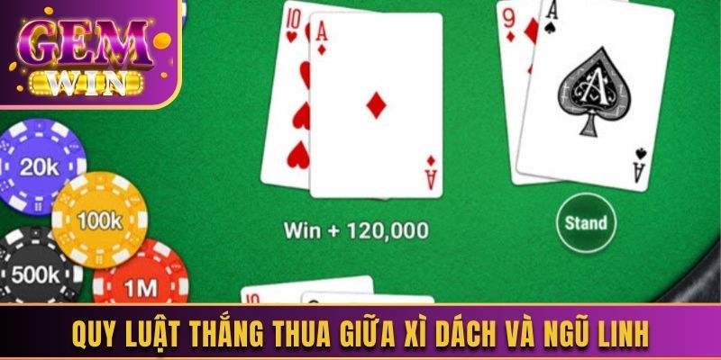 Quy luật thắng thua giữa xì dách và ngũ linh