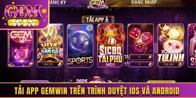 Tải app Gemwin trên trình duyệt IOS và Android 